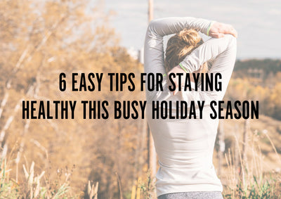 Tips for Staying Healthy this Busy Holiday Season